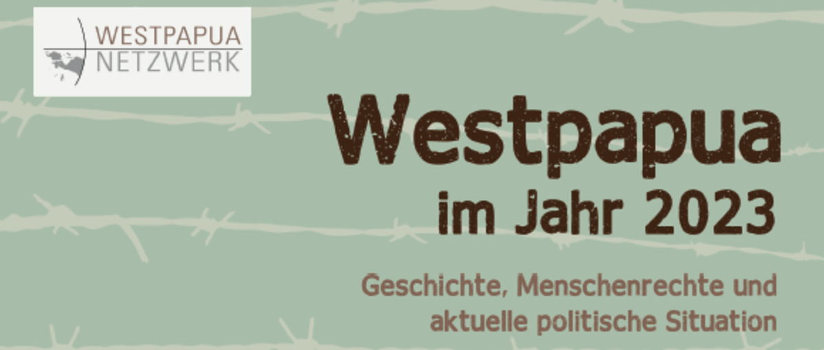 Westpapua im Jahr 2023 - Geschichte, Menschenrechte und aktuelle politische Situation ©Westpapua-Netzwerk
